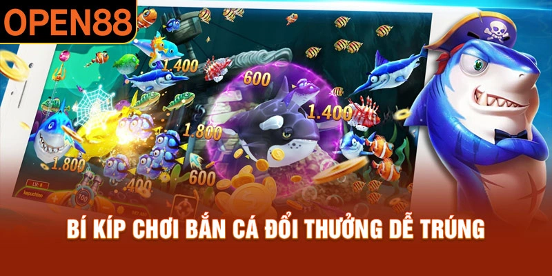 Bật mí bí kíp phá đảo game bắn cá Open88